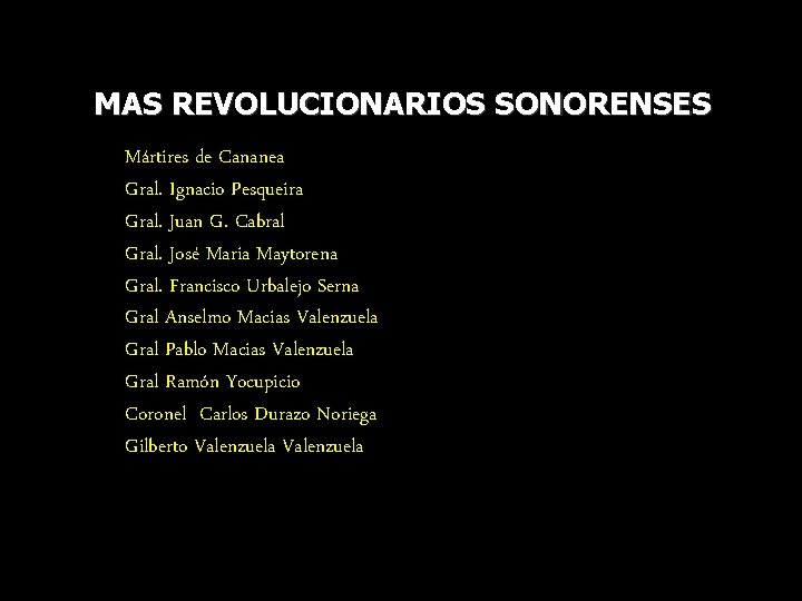 MAS REVOLUCIONARIOS SONORENSES Mártires de Cananea Gral. Ignacio Pesqueira Gral. Juan G. Cabral Gral.