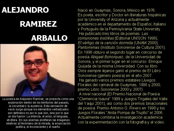 ALEJANDRO RAMIREZ ARBALLO La poesía de Alejandro Ramírez, se proyecta como una exploración dentro