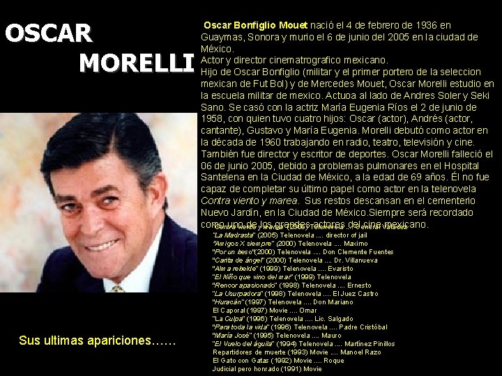 OSCAR MORELLI Sus ultimas apariciones…… Oscar Bonfiglio Mouet nació el 4 de febrero de