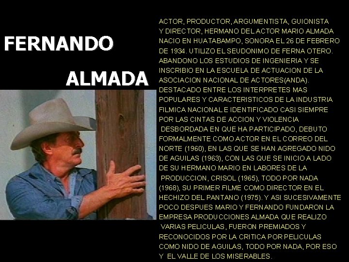 FERNANDO RNA ALMADA NDO ACTOR, PRODUCTOR, ARGUMENTISTA, GUIONISTA Y DIRECTOR, HERMANO DEL ACTOR MARIO