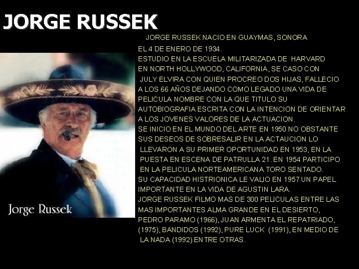 JORGE RUSSEK NACIO EN GUAYMAS, SONORA EL 4 DE ENERO DE 1934. ESTUDIO EN