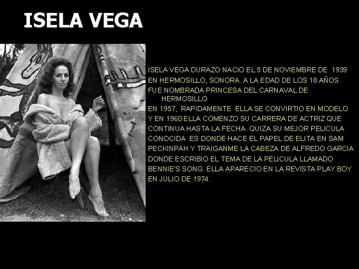 ISELA VEGA DURAZO NACIO EL 5 DE NOVIEMBRE DE 1939 EN HERMOSILLO, SONORA. A