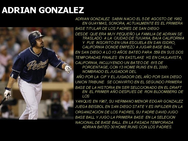 ADRIAN GONZALEZ SABIN NACIO EL 5 DE AGOSTO DE 1982 EN GUAYMAS, SONORA, ACTUALMENTE