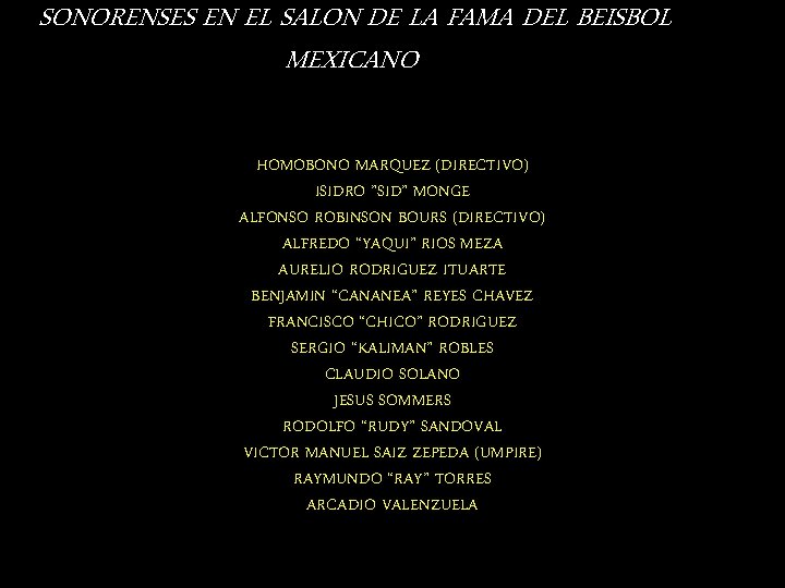 SONORENSES EN EL SALON DE LA FAMA DEL BEISBOL MEXICANO HOMOBONO MARQUEZ (DIRECTIVO) ISIDRO