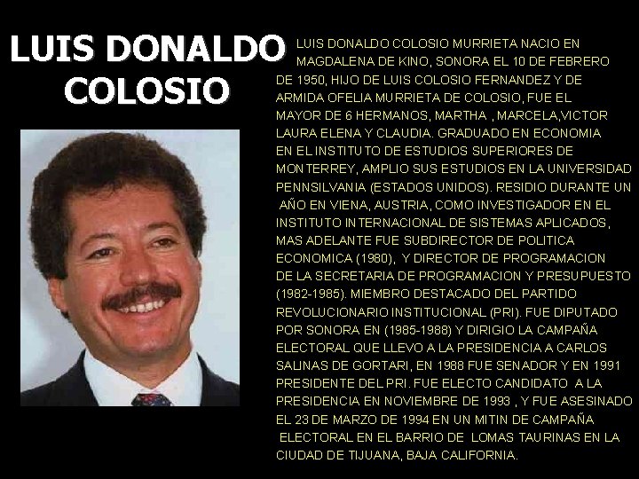 LUIS DONALDO COLOSIO MURRIETA NACIO EN MAGDALENA DE KINO, SONORA EL 10 DE FEBRERO