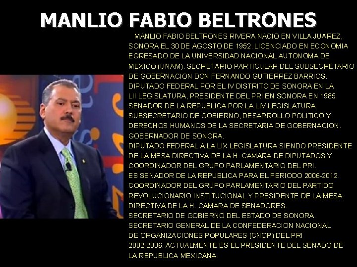 MANLIO FABIO BELTRONES RIVERA NACIO EN VILLA JUAREZ, SONORA EL 30 DE AGOSTO DE