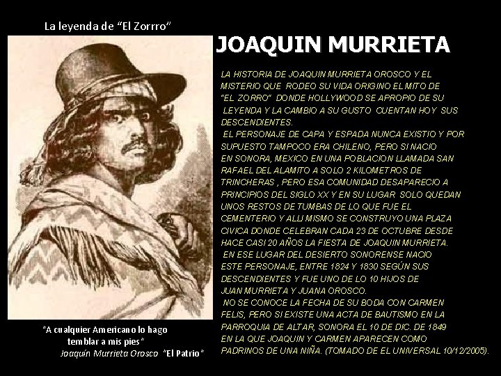 La leyenda de “El Zorrro” “A cualquier Americano lo hago temblar a mis pies“