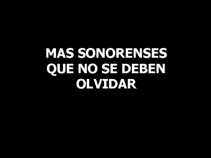 MAS SONORENSES QUE NO SE DEBEN OLVIDAR DD 
