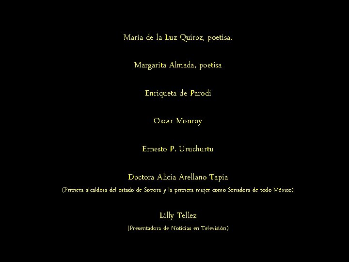 María de la Luz Quiroz, poetisa. Margarita Almada, poetisa Enriqueta de Parodi Oscar Monroy