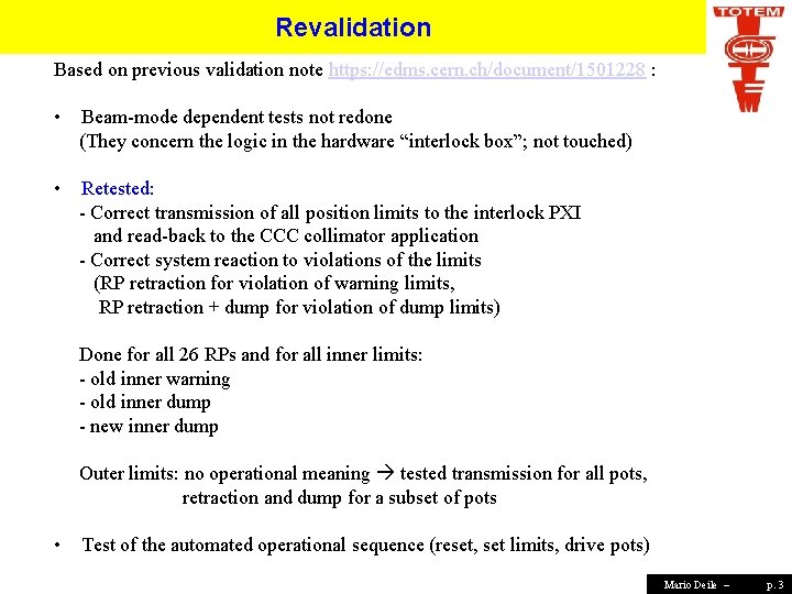 Revalidation Based on previous validation note https: //edms. cern. ch/document/1501228 : • Beam-mode dependent