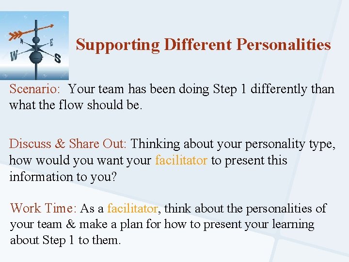 Supporting Different Personalities Scenario: Your team has been doing Step 1 differently than what