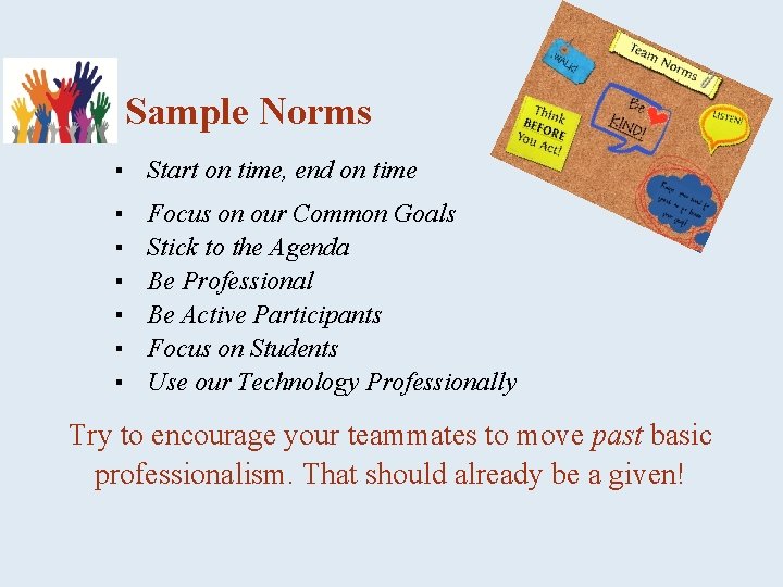 Sample Norms ▪ Start on time, end on time ▪ ▪ ▪ Focus on