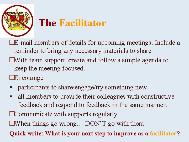 The Facilitator �E-mail members of details for upcoming meetings. Include a reminder to bring