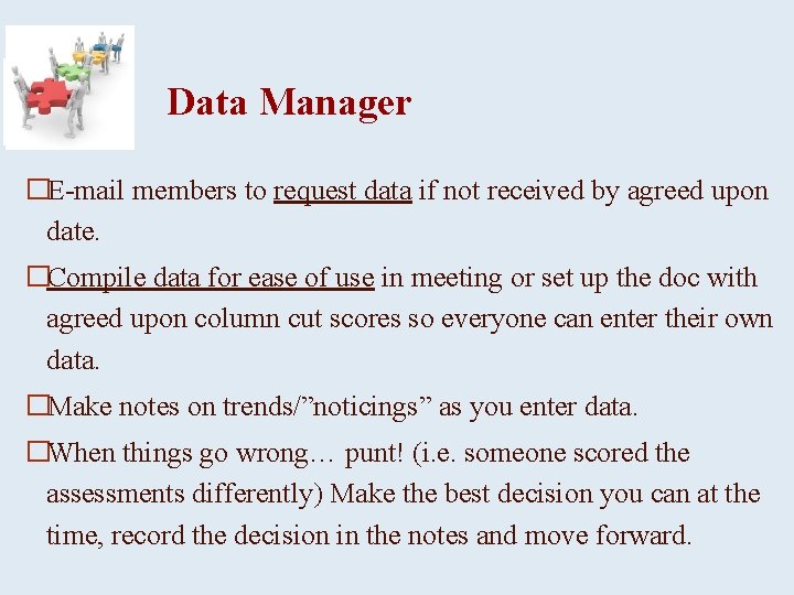 Data Manager �E-mail members to request data if not received by agreed upon date.