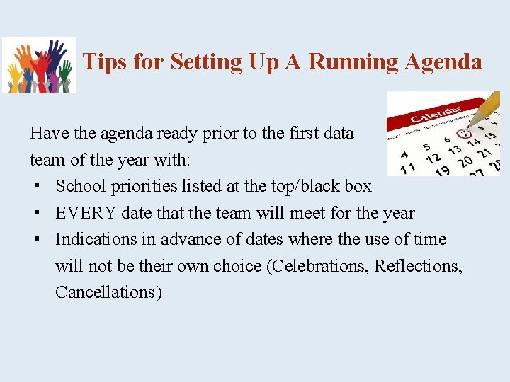 Tips for Setting Up A Running Agenda Have the agenda ready prior to the