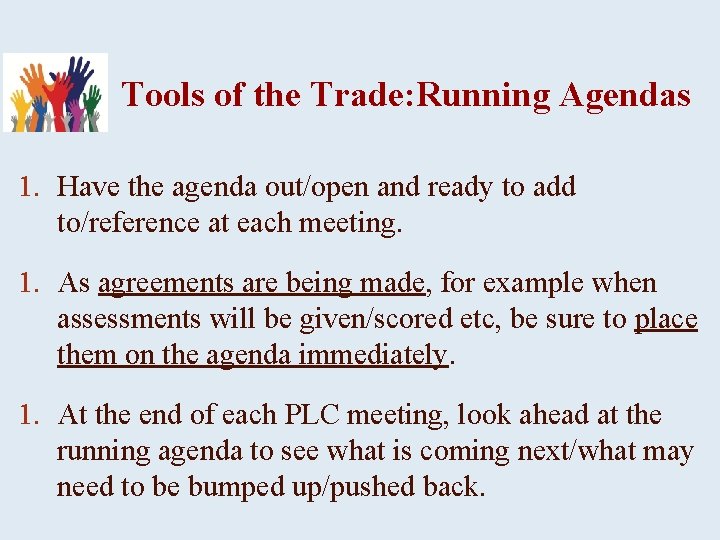 Tools of the Trade: Running Agendas 1. Have the agenda out/open and ready to