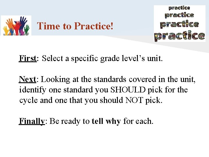 Time to Practice! First: Select a specific grade level’s unit. Next: Looking at the