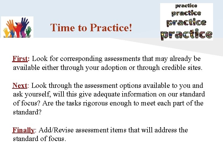 Time to Practice! First: Look for corresponding assessments that may already be available either