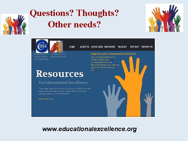 Questions? Thoughts? Other needs? www. educationalexcellence. org 