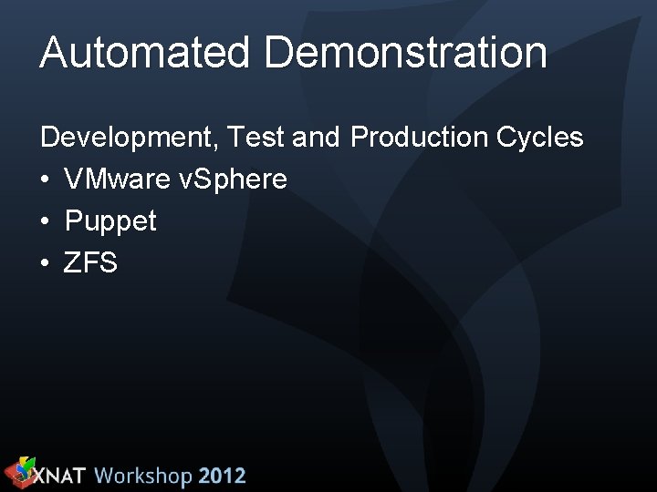 Automated Demonstration Development, Test and Production Cycles • VMware v. Sphere • Puppet •