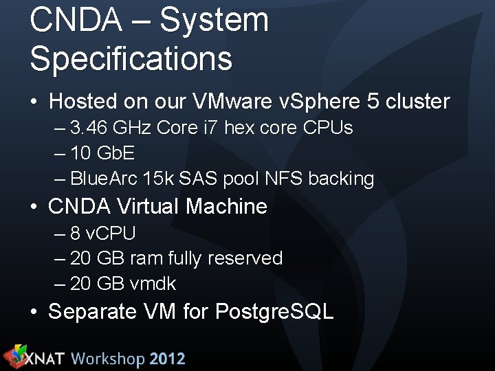 CNDA – System Specifications • Hosted on our VMware v. Sphere 5 cluster –