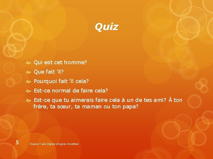 Quiz Qui est cet homme? Que fait ’il? Pourquoi fait ’il cela? Est-ce normal