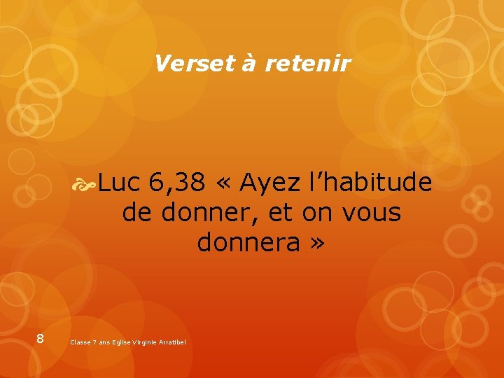 Verset à retenir Luc 6, 38 « Ayez l’habitude de donner, et on vous