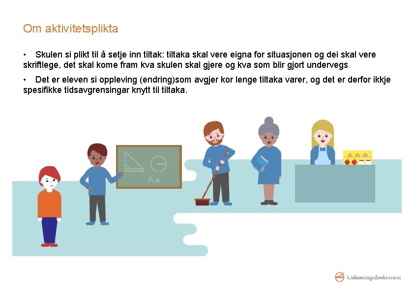 Om aktivitetsplikta • Skulen si plikt til å setje inn tiltak: tiltaka skal vere