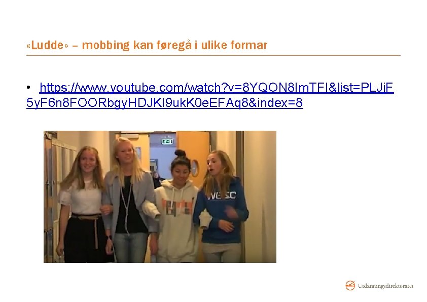  «Ludde» – mobbing kan føregå i ulike formar • https: //www. youtube. com/watch?