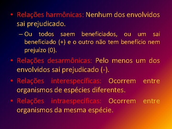  • Relações harmônicas: Nenhum dos envolvidos sai prejudicado. – Ou todos saem beneficiados,