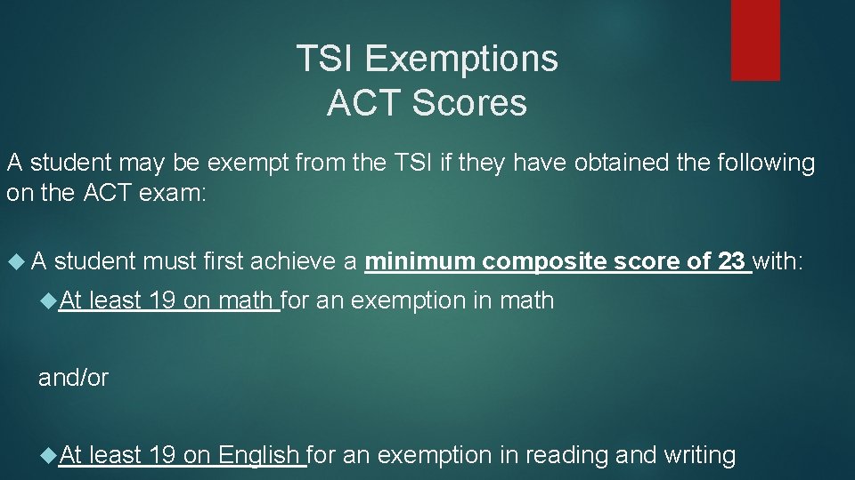 TSI Exemptions ACT Scores A student may be exempt from the TSI if they