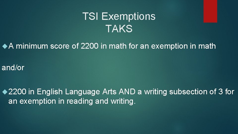 TSI Exemptions TAKS A minimum score of 2200 in math for an exemption in