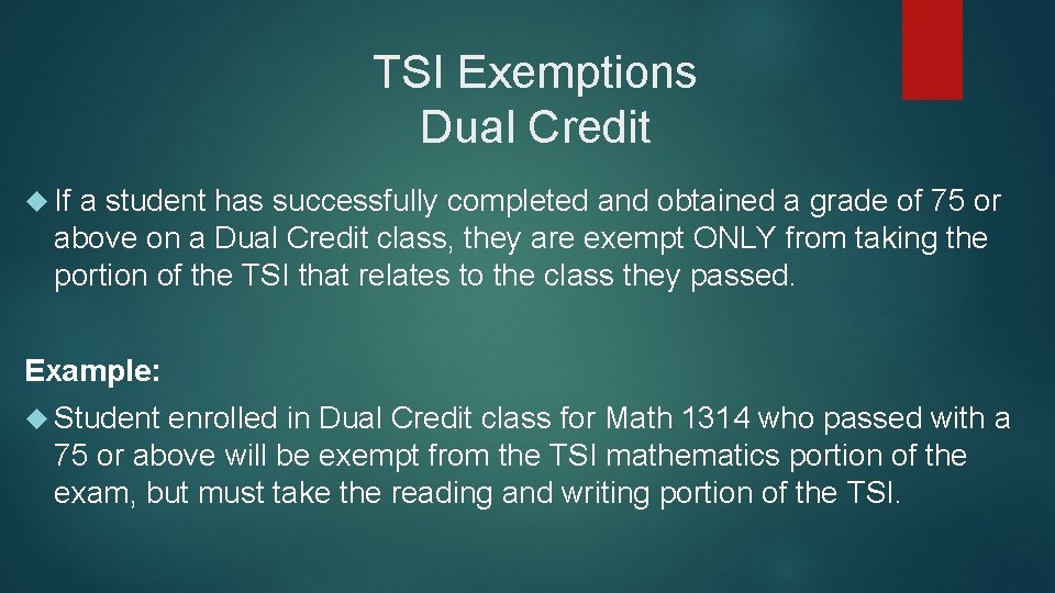 TSI Exemptions Dual Credit If a student has successfully completed and obtained a grade