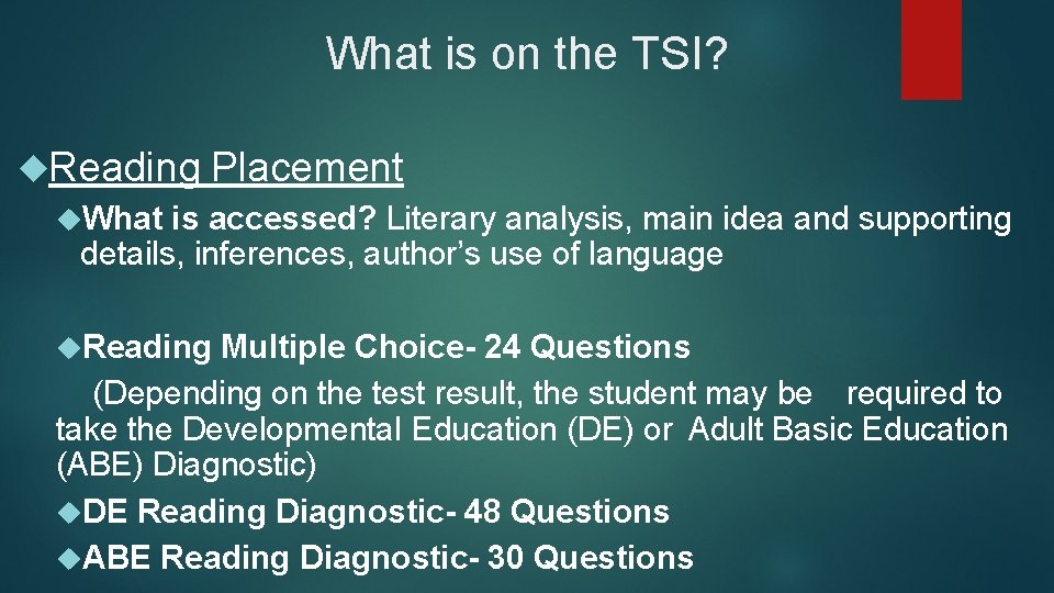 What is on the TSI? Reading Placement What is accessed? Literary analysis, main idea