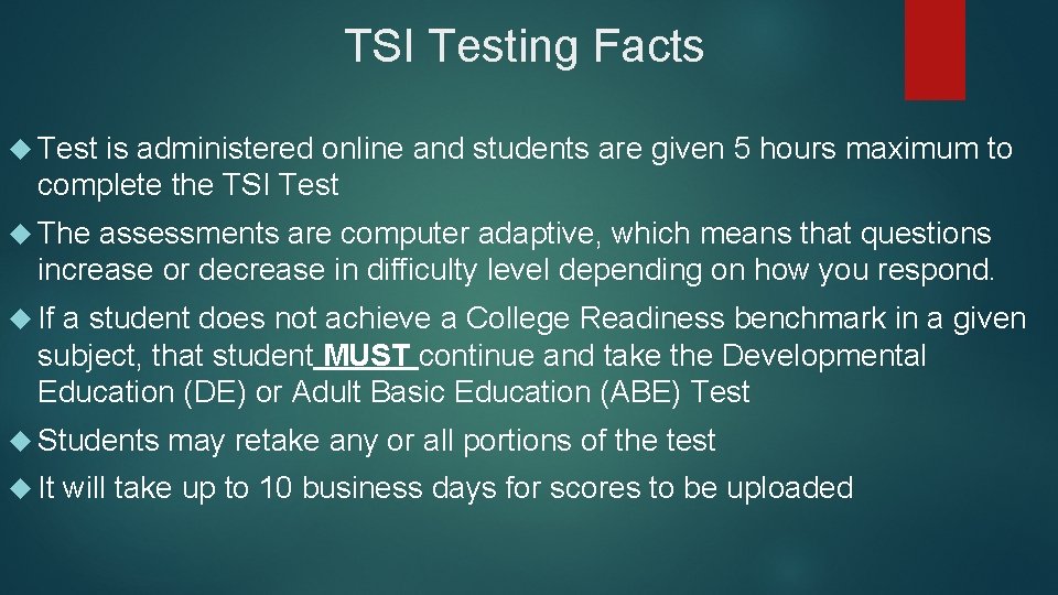 TSI Testing Facts Test is administered online and students are given 5 hours maximum