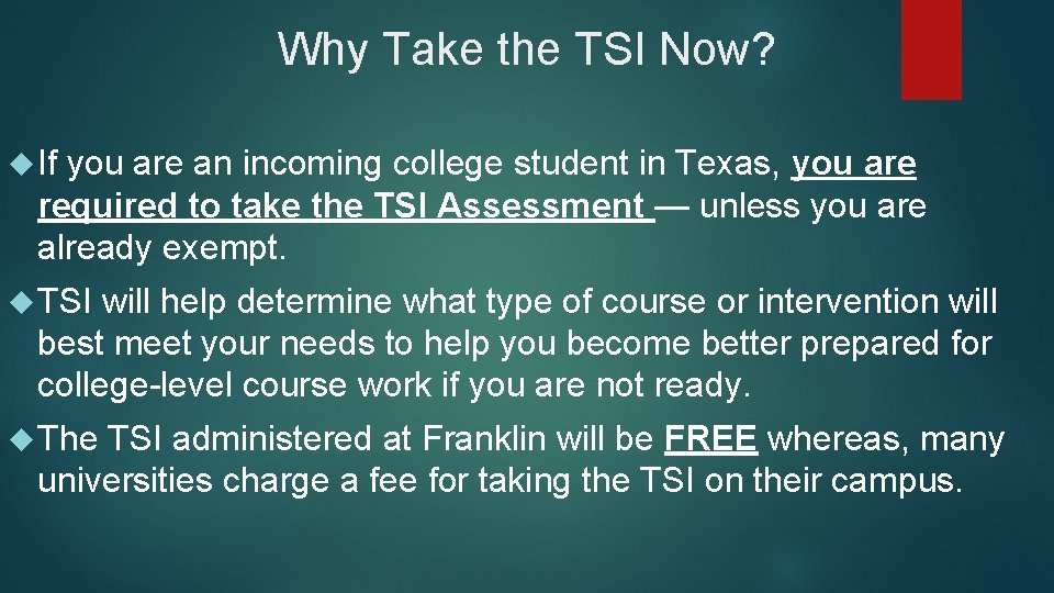 Why Take the TSI Now? If you are an incoming college student in Texas,