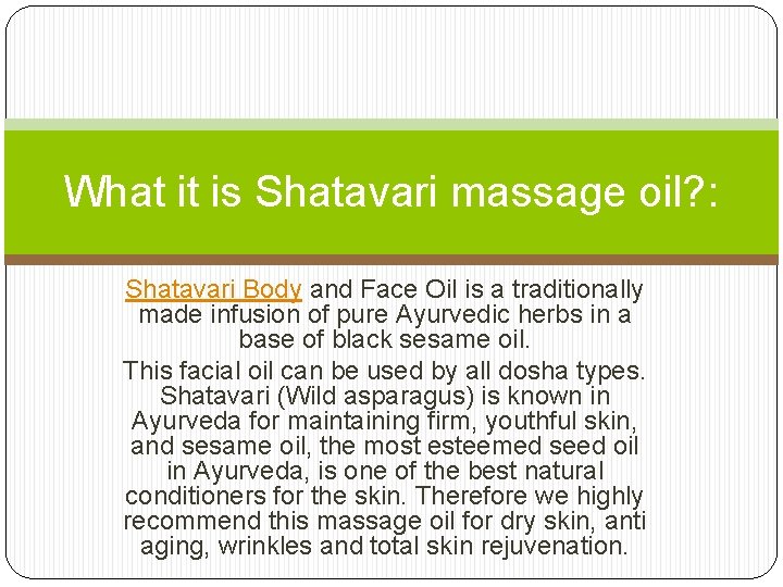 What it is Shatavari massage oil? : Shatavari Body and Face Oil is a