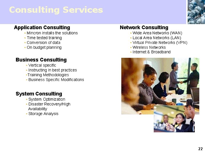 Consulting Services Application Consulting • Mincron installs the solutions • Time tested training •