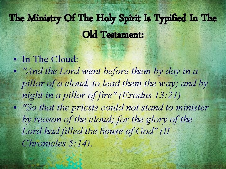 The Ministry Of The Holy Spirit Is Typified In The Old Testament: • In