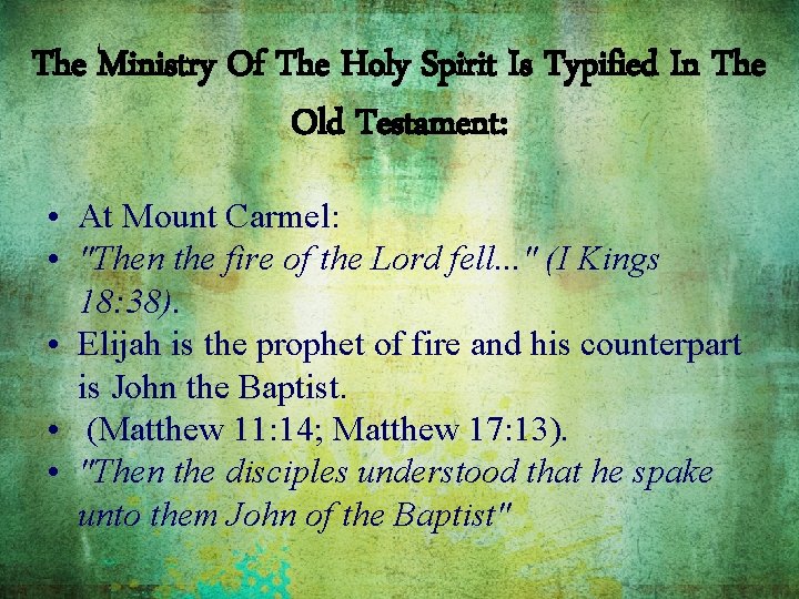 The Ministry Of The Holy Spirit Is Typified In The Old Testament: • At
