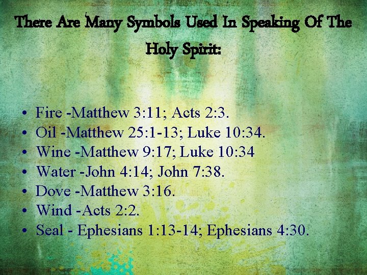 There Are Many Symbols Used In Speaking Of The Holy Spirit: • • Fire