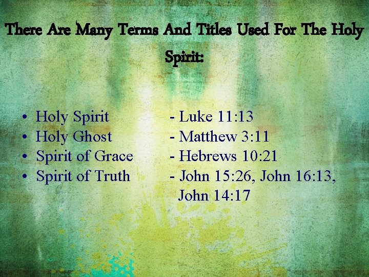 There Are Many Terms And Titles Used For The Holy Spirit: • • Holy