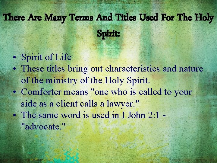 There Are Many Terms And Titles Used For The Holy Spirit: • Spirit of