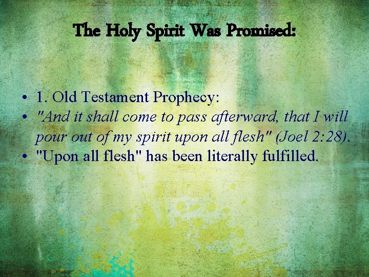 The Holy Spirit Was Promised: • 1. Old Testament Prophecy: • "And it shall