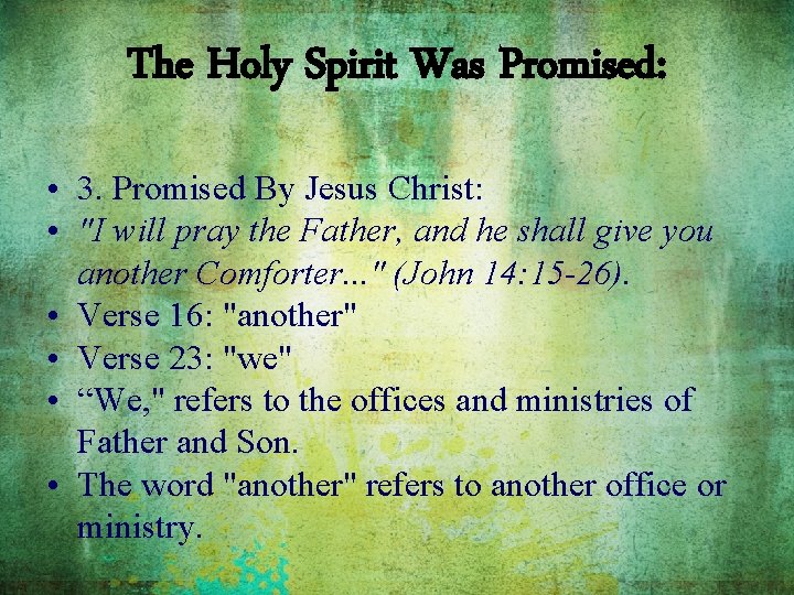 The Holy Spirit Was Promised: • 3. Promised By Jesus Christ: • "I will
