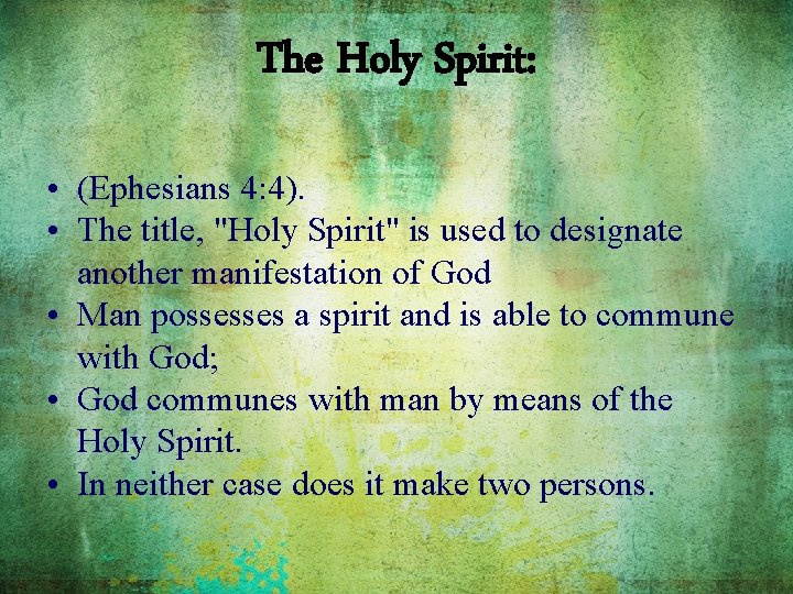 The Holy Spirit: • (Ephesians 4: 4). • The title, "Holy Spirit" is used