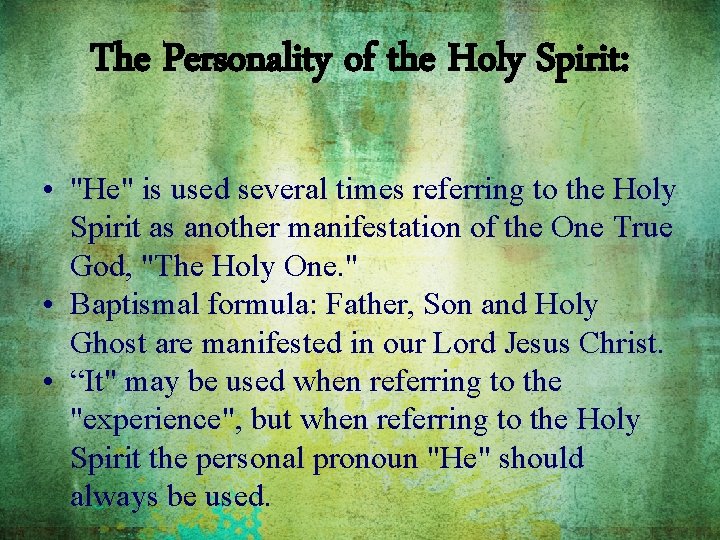 The Personality of the Holy Spirit: • "He" is used several times referring to