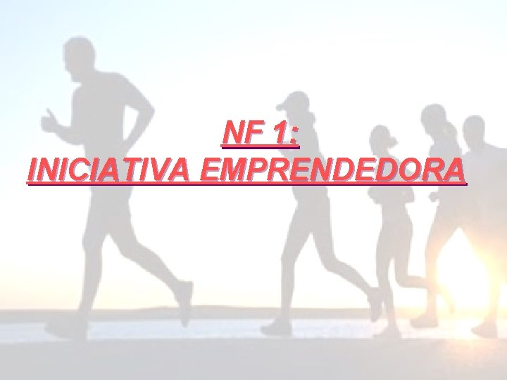 NF 1: INICIATIVA EMPRENDEDORA 