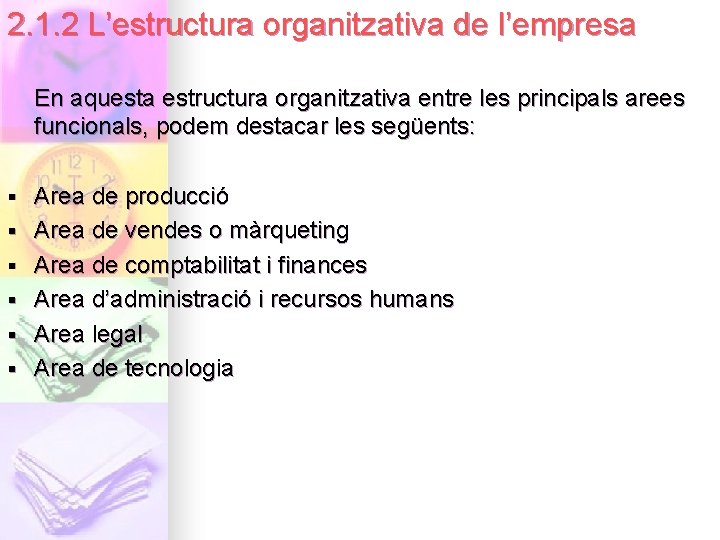 2. 1. 2 L’estructura organitzativa de l’empresa En aquesta estructura organitzativa entre les principals