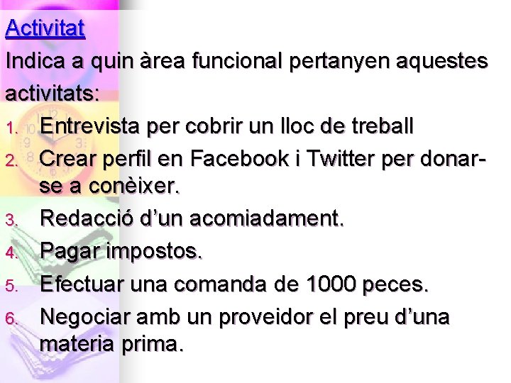 Activitat Indica a quin àrea funcional pertanyen aquestes activitats: 1. Entrevista per cobrir un